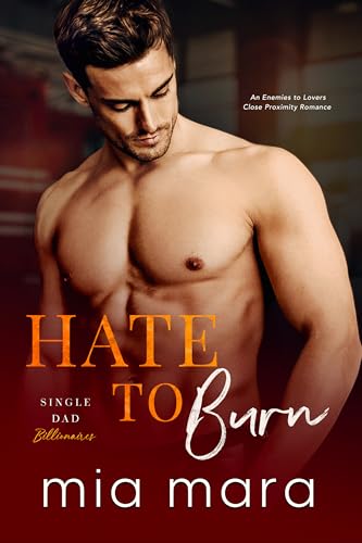 Hate to Burn (Single Dad Billionaires Book 1) on Kindle