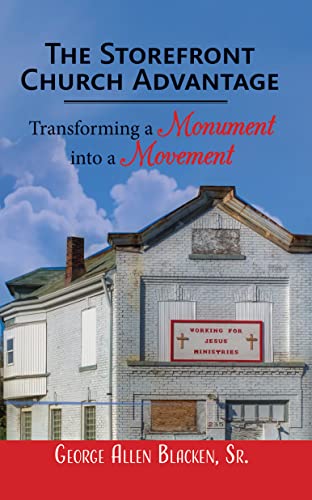 The Storefront Church Advantage: Transforming a Monument into a Movement on Kindle