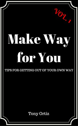 Make Way for You: Tips for Getting Out of Your Own Way on Kindle