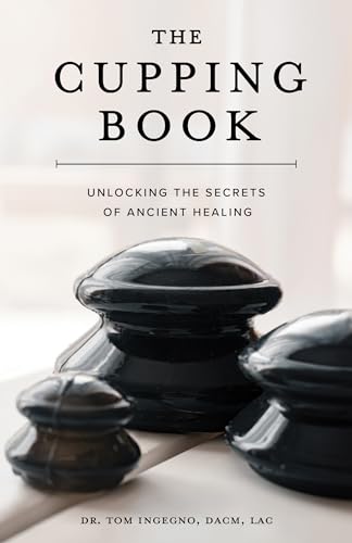 The Cupping Book: Unlocking the Secrets of Ancient Healing on Kindle