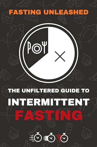 Fasting Unleashed: The Unfiltered Guide to Intermittent Fasting on Kindle