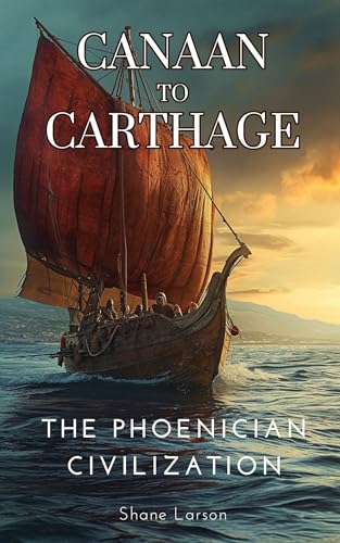 Canaan to Carthage: The Phoenician Civilization on Kindle