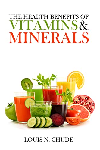 The Health Benefits of Vitamins and Minerals on Kindle