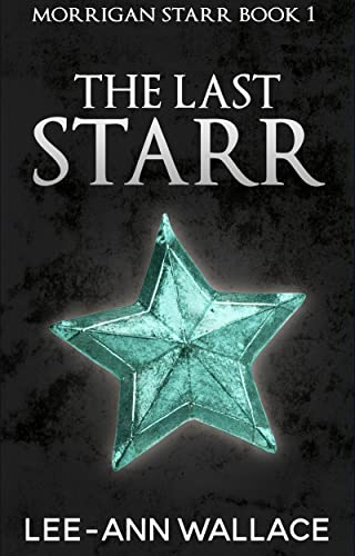 The Last Starr (Morrigan Starr Series Book 1) on Kindle