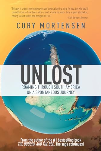 Unlost: Roaming Through South America on a Spontaneous Journey (The Buddha and the Bee Book 2) on Kindle