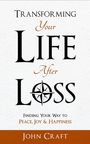 Transforming Your Life After Loss: Finding Your Way to Peace, Joy & Happiness on Kindle