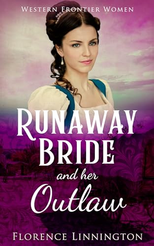 Runaway Bride And Her Outlaw (Western Frontier Women) on Kindle