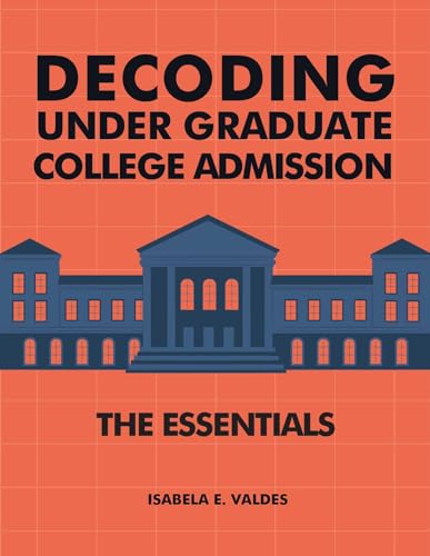 Decoding Undergraduate College Admission: The Essentials on Kindle
