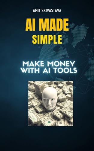 AI Made Simple: Master AI Tools to Make Money on Kindle