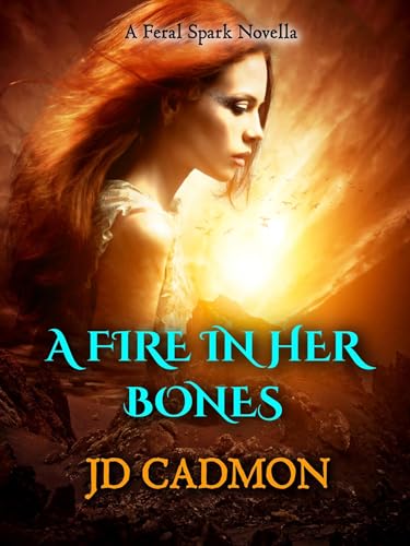 A Fire In Her Bones (A Feral Spark Book 2) on Kindle