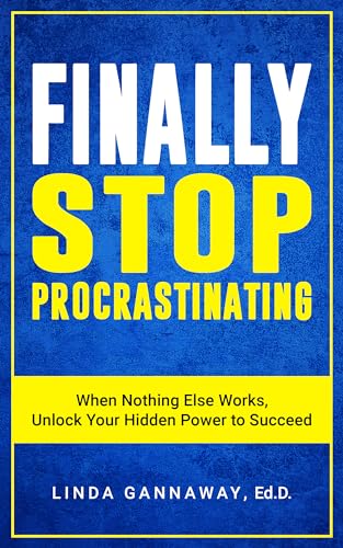 FINALLY Stop Procrastinating: When Nothing Else Works, Unlock Your Hidden Power to Succeed on Kindle