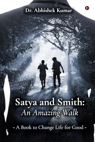 Satya and Smith: An Amazing Walk: A Book to Change Life for Good on Kindle
