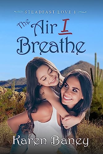 The Air I Breathe (Steadfast Love Book 1) on Kindle