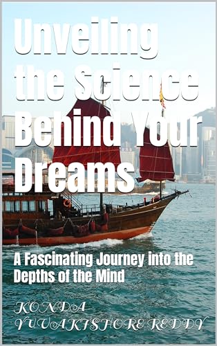 Unveiling the Science Behind Your Dreams: A Fascinating Journey into the Depths of the Mind on Kindle