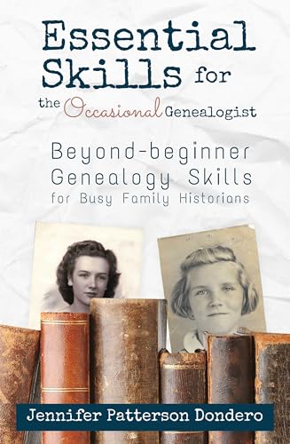 Essential Skills for The Occasional Genealogist: Beyond-beginner Genealogy Skills for Busy Family Historians on Kindle