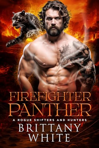 Firefighter Panther (A Rogue Shifters And Hunters Book 6) on Kindle