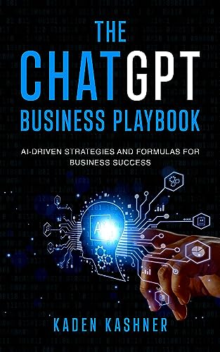 The ChatGPT Business Playbook: AI-Driven Strategies and Formulas for Business Success on Kindle