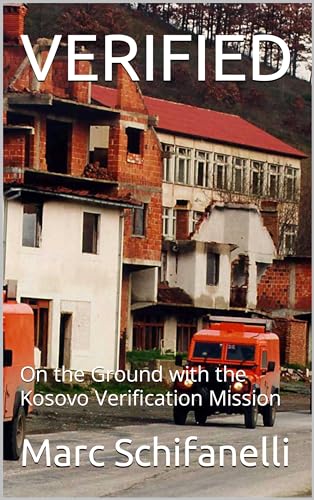 VERIFIED: On the Ground with the Kosovo Verification Mission on Kindle