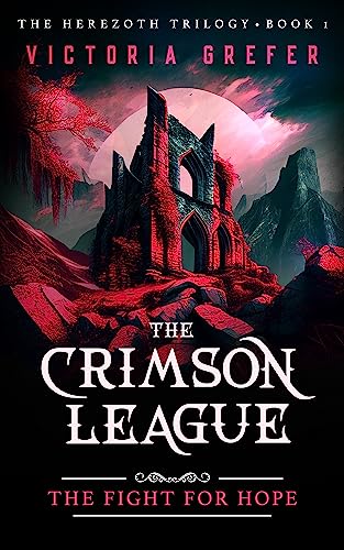 The Crimson League: The Fight for Hope (The Herezoth Trilogy Book 1) on Kindle