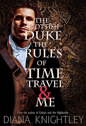 The Scottish Duke, the Rules of Time Travel, and Me (The Scottish Duke and the Rules of Time Travel Book 1) on Kindle
