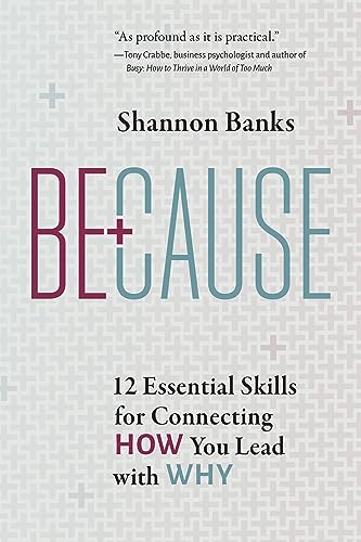 Because: 12 Essential Skills for Connecting How You Lead with Why on Kindle