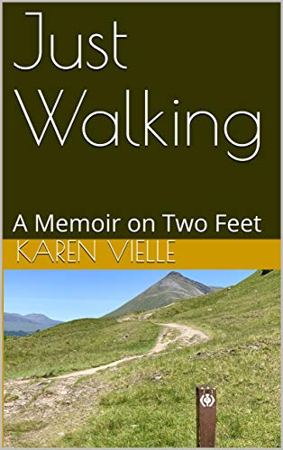 Just Walking: A Memoir on Two Feet on Kindle
