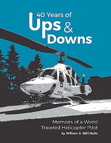 40 Years of Ups & Downs: Memoirs of a World Traveled Helicopter Pilot on Kindle