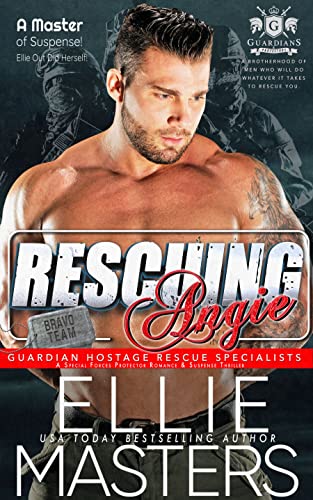 Rescuing Angie (BRAVO Team: Guardian Hostage Rescue Specialists Book 1) on Kindle