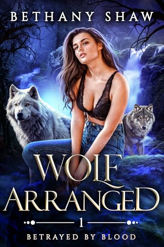 Wolf Arranged (Betrayed by Blood Book 1) on Kindle