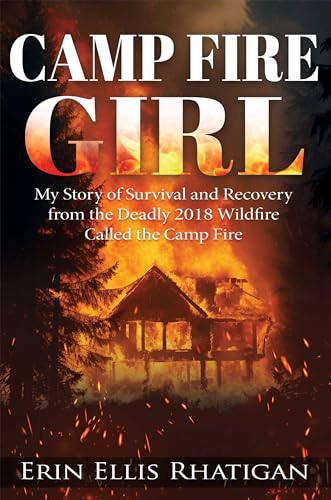 Camp Fire Girl: My Story of Survival and Recovery from the Deadly 2018 Wildfire Called the Camp Fire on Kindle