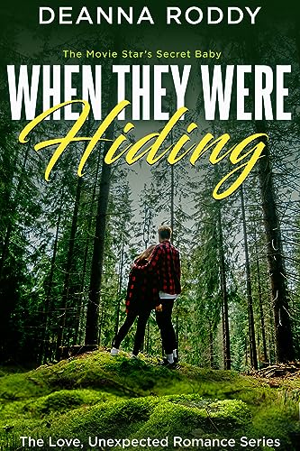 When They Were Hiding: The Movie Star's Secret Baby (The Love, Unexpected Romance Series Book 2) on Kindle