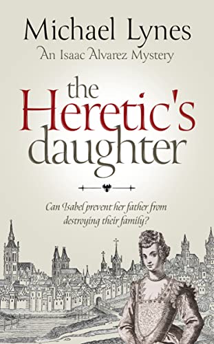The Heretic's Daughter (The Isaac Alvarez Mysteries) on Kindle