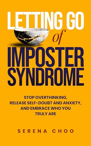 Letting Go of Imposter Syndrome: Stop Overthinking, Release Self-Doubt and Anxiety, and Embrace Who You Truly Are (The Inner Work Book Series 1) on Kindle