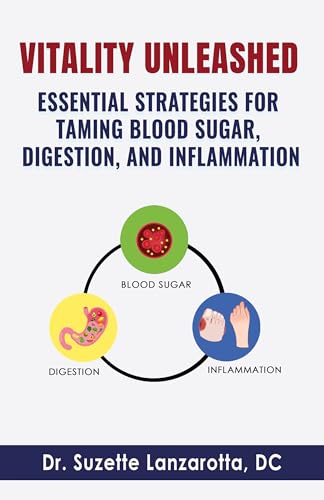 Vitality Unleashed: Essential Strategies for Taming Blood Sugar, Digestion, and Inflammation on Kindle