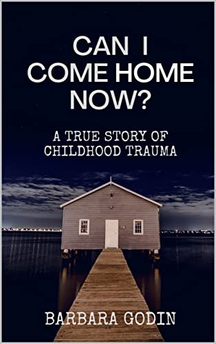 Can I Come HOME Now?: A True Story of Childhood Trauma on Kindle