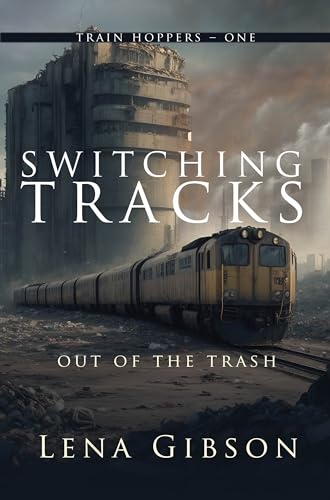 Switching Tracks: Out of the Trash (Train Hoppers Book 1) on Kindle