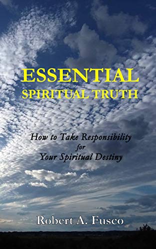 Essential Spiritual Truth: How to Take Responsibility for Your Spiritual Destiny on Kindle