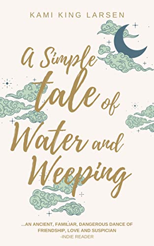 A Simple Tale of Water and Weeping (The Simple Tale Books) on Kindle
