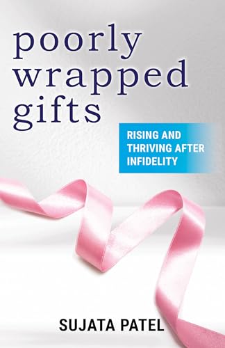 Poorly Wrapped Gifts: Rising and Thriving After Infidelity on Kindle