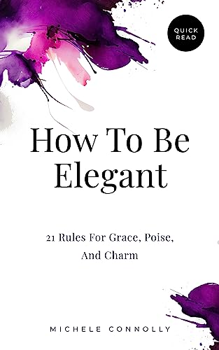 How To Be Elegant (Quick Read Book 1) on Kindle