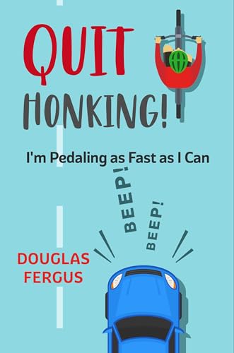 Quit Honking! I’m Pedaling as Fast as I Can on Kindle