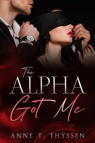 The Alpha Got Me (Claimed by Alphas Book 1) on Kindle