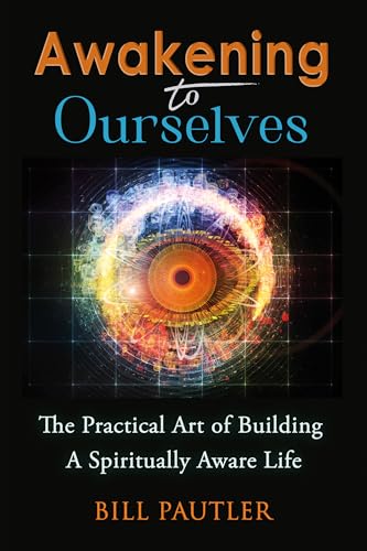 Awakening to Ourselves: The Practical Art of Building A Spiritually Aware Life on Kindle