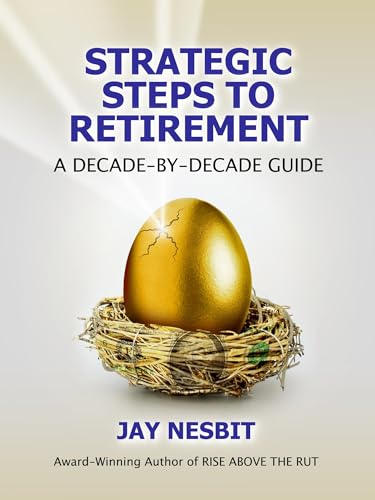 Strategic Steps to Retirement: A Decade-by-Decade Guide on Kindle