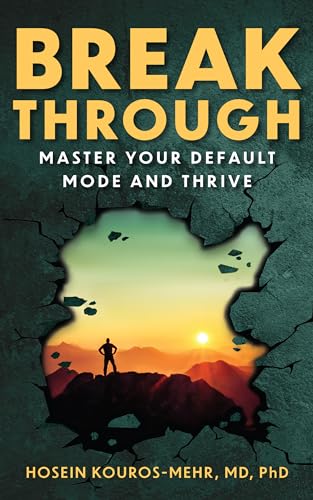 Break Through: Master Your Default Mode and Thrive on Kindle