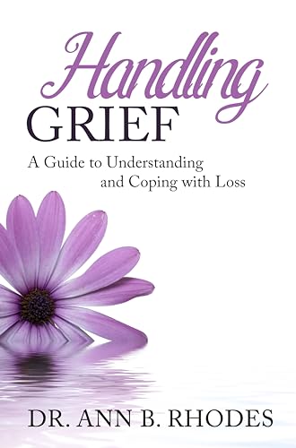 Handling Grief: A Guide to Understanding and Coping with Loss on Kindle