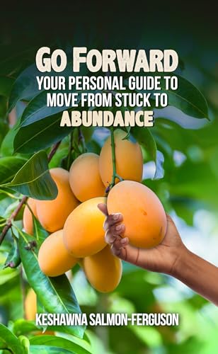 Go Forward: Your Personal Guide to Move From Stuck to Abundance on Kindle