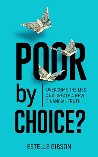 Poor by Choice?: Overcome the Lies and Create a New Financial Truth on Kindle