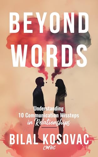 Beyond Words: Understanding 10 Communication Missteps in Relationships on Kindle