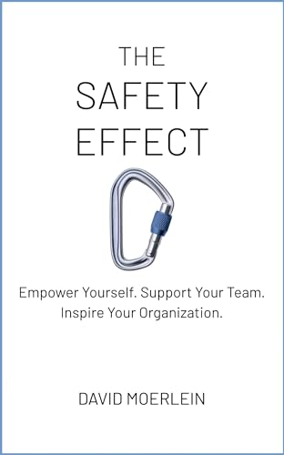 The Safety Effect: Empower Yourself. Support Your Team. Inspire Your Organization. on Kindle